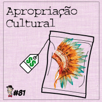 Apropriação cultural - Programa n.81