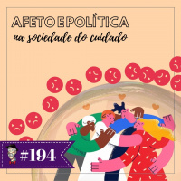 Afeto e política na sociedade do cuidado - Programa n.194