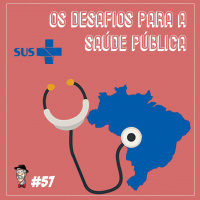 Os desafios do sistema público de saúde - Programa n.57