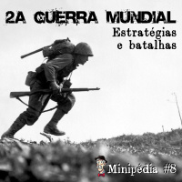 Minipédia - 2a Guerra Mundial: estratégias e batalhas