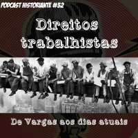Direitos trabalhistas, de Vargas aos dias de hoje - Programa n.32