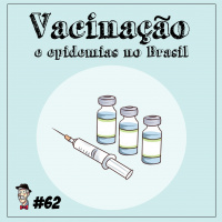 Vacinação e epidemias no Brasil - Programa n.62