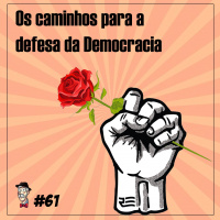 Os caminhos para a defesa da Democracia - Programa n.61