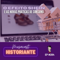 O efeito Shein e as novas práticas de consumo #204