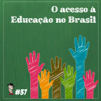 O acesso à educação no Brasil - Programa n.37