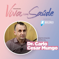 Dr. Carlo Cesar Mungo - PROGRAMA VIVA COM SAÚDE
