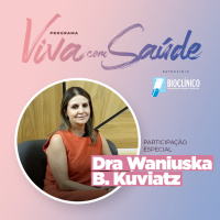 Dra. Waniuska B. Kuviatz - PROGRAMA VIVA COM SAÚDE
