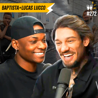 BAPTISTA + LUCAS LUCCO - Flow #272
