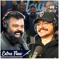 Extra Flow #12 - AMIGO DO DIDICO + MEMBROS