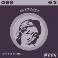 ClioCast #004: Setembro Amarelo