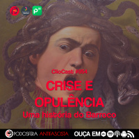 ClioCast #054: Crise e Opulência