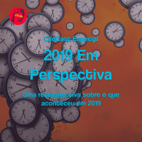 ClioCast Especial: 2019 Em Perspectiva