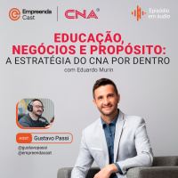 Educação, Negócios e Propósito: A Estratégia do CNA por Dentro