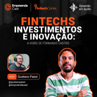  Fintechs, Investimentos e Inovação: A Visão de Fernando Castro