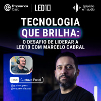 Tecnologia que Brilha: O Desafio de Liderar a LED10 com Marcelo Cabral