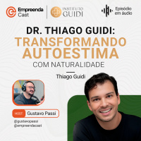  Dr. Thiago Guidi: Transformando Autoestima com Naturalidade