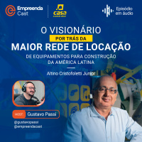 O Visionário por Trás da Maior Rede de Locação de equipamentos para construção da América Latina