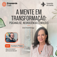 A Mente em Transformação: Psicanálise, Neurociência e Emoções COM Dorli Kamkhagi 