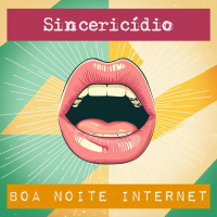 Sincericídio — Com Camila Fremder