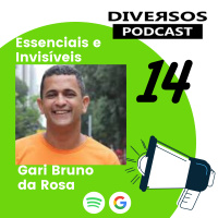 DIVERSOS #014 - ESSENCIAIS E INVISÍVEIS: Trabalhadores da Limpeza Urbana - Com Bruno da Rosa