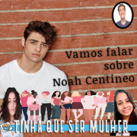 TQSM #4 - Vamos falar sobre Noah Centineo