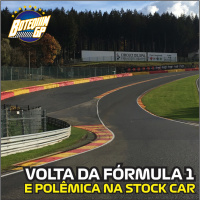 #32 - Volta da Fórmula 1 e polêmica na Stock Car