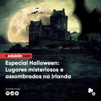 #141 - Especial Halloween: Lugares Misteriosos e Assombrados na Irlanda