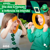 #140 - Dia das Crianças e Infância na Irlanda