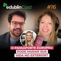 #16 - PASSAPORTE EUROPEU: ELE PODE MUDAR SUA VIDA NO EXTERIOR?