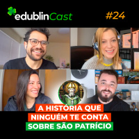 #24 - A HISTÓRIA QUE NINGUÉM TE CONTA SOBRE SÃO PATRÍCIO | St. Patricks Day