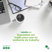 #132 - Expressões em inglês pra usar no trabalho