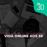 Aos 30 #12 - Vida Online aos 30
