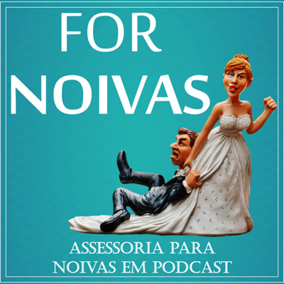 For Noivas Podcast