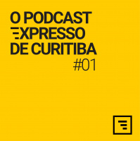 O Podcast Expresso de Curitiba #01