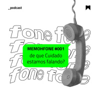 MEMOHFONE #001: de que Cuidado estamos falando?