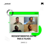 Ressentimentos entre Pais e Filhos (parte 1)