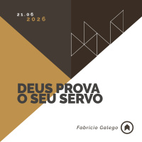 Deus Prova O Seu Servo - Fabricio Galego