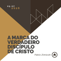 A Marca Do Verdadeiro Discípulo De Cristo - Fábio Zimieski