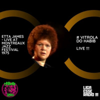 VITROLA DO HABIB EPISODIO 144- VITROLA DO HABIB LIVE : ETTA JAMES LIVE MONTREAUX FESTIVAL (1975)
