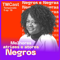 TmCaolho Podcast - Melhores Atrizes e Atores Negros