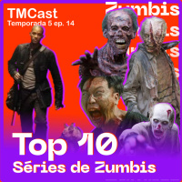 Podcast TmCaolho - Top Séries de Zumbi