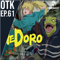 OtakeiraCast - EP.61 - Dohoredoro - Seu lagarto mama?