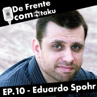 De Frente com Otaku - EP.10 - Eduardo Spohr