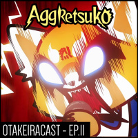 OtakeiraCast - EP.11 - Aggretsuko