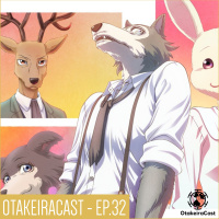 OtakeiraCast - EP.32 - And the Beastars goes to...