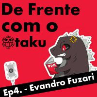 De Frente com o Otaku - Ep 4 - Evandro Fuzari - Canal MangaQ