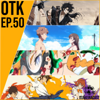 OtakeiraCast - EP.50 - Primeiras Impressões