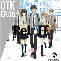 OtakeiraCast - EP.66 - ReLife: Se você é jovem ainda, amanhã velho será!