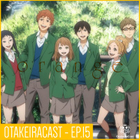 OtakeiraCast - EP.15 - Orange