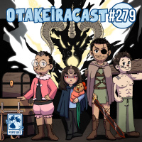 OtakeiraCast - Ep.279 - Pronto para ser um herói CLT em Clevatess?